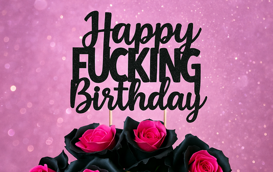 Happy F**king Birthday